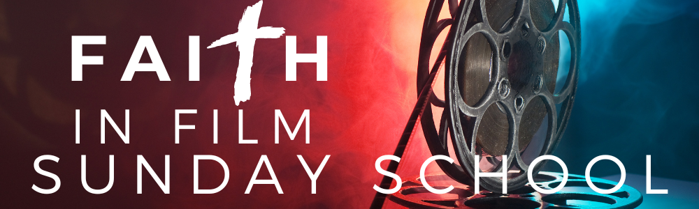 Faith in Film Sunday School